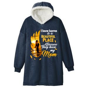 I Know Heaven Is A Beautiful Place Because They Have My Mom Funny Gift Hooded Wearable Blanket