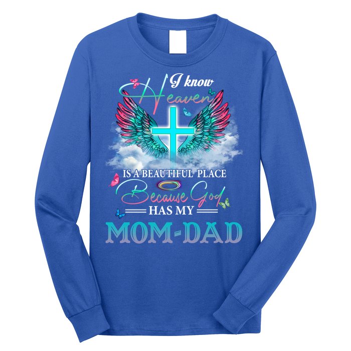 I Know Heaven Is A Beautiful Place God Has My Mom And Dad Gift Long Sleeve Shirt