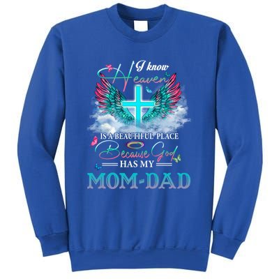 I Know Heaven Is A Beautiful Place God Has My Mom And Dad Gift Sweatshirt