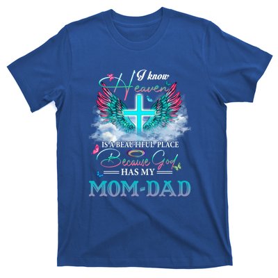 I Know Heaven Is A Beautiful Place God Has My Mom And Dad Gift T-Shirt