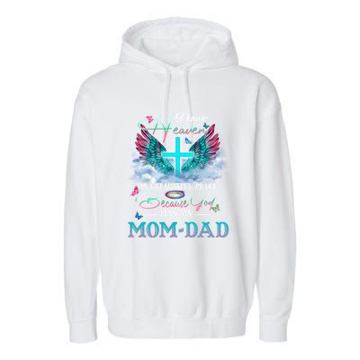 I Know Heaven Is A Beautiful Place God Has My Mom And Dad Gift Garment-Dyed Fleece Hoodie