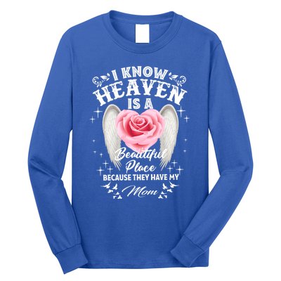 I Know Heaven Is A Beautiful Place They Have My Mom Gift Long Sleeve Shirt