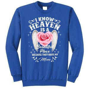 I Know Heaven Is A Beautiful Place They Have My Mom Gift Sweatshirt