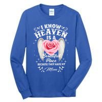 I Know Heaven Is A Beautiful Place They Have My Mom Gift Tall Long Sleeve T-Shirt