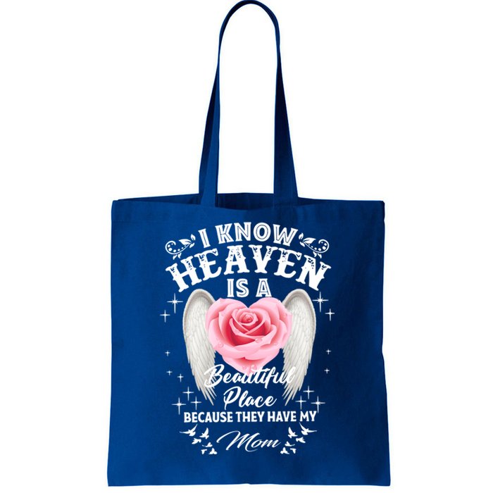 I Know Heaven Is A Beautiful Place They Have My Mom Gift Tote Bag