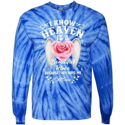 I Know Heaven Is A Beautiful Place They Have My Mom Gift Tie-Dye Long Sleeve Shirt