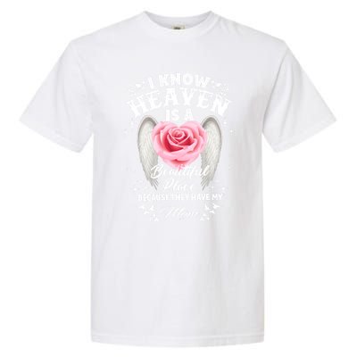 I Know Heaven Is A Beautiful Place They Have My Mom Gift Garment-Dyed Heavyweight T-Shirt