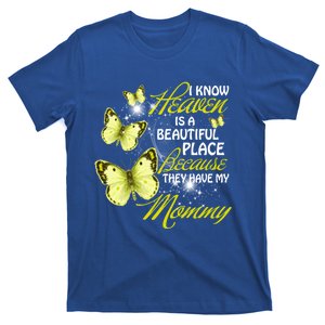 I Know Heavien Is A Beautiful Places They Have My Moms Gift T-Shirt