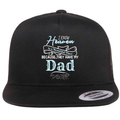I Know Heaven Is A Beautiful Place Because They Have My Dad Flat Bill Trucker Hat