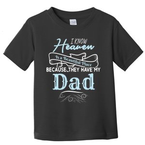 I Know Heaven Is A Beautiful Place Because They Have My Dad Toddler T-Shirt