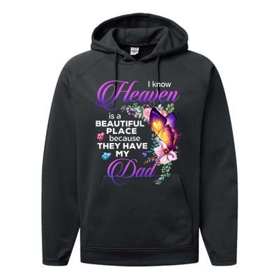 I Know Heaven Is A Beautiful Place Because They Have My Dad Performance Fleece Hoodie