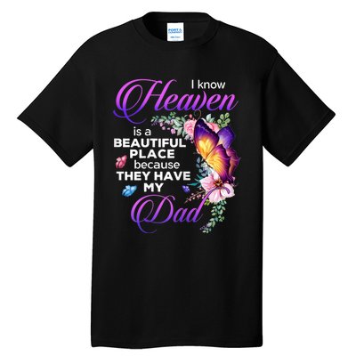 I Know Heaven Is A Beautiful Place Because They Have My Dad Tall T-Shirt