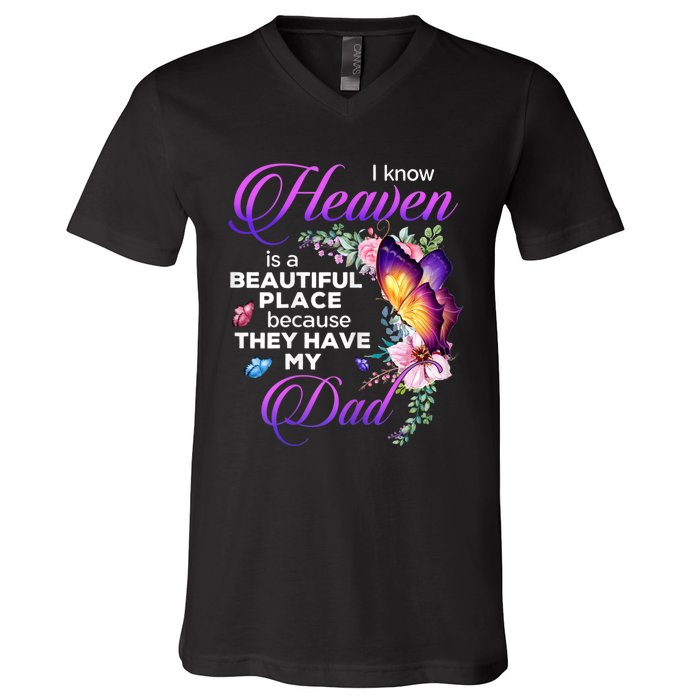 I Know Heaven Is A Beautiful Place Because They Have My Dad V-Neck T-Shirt