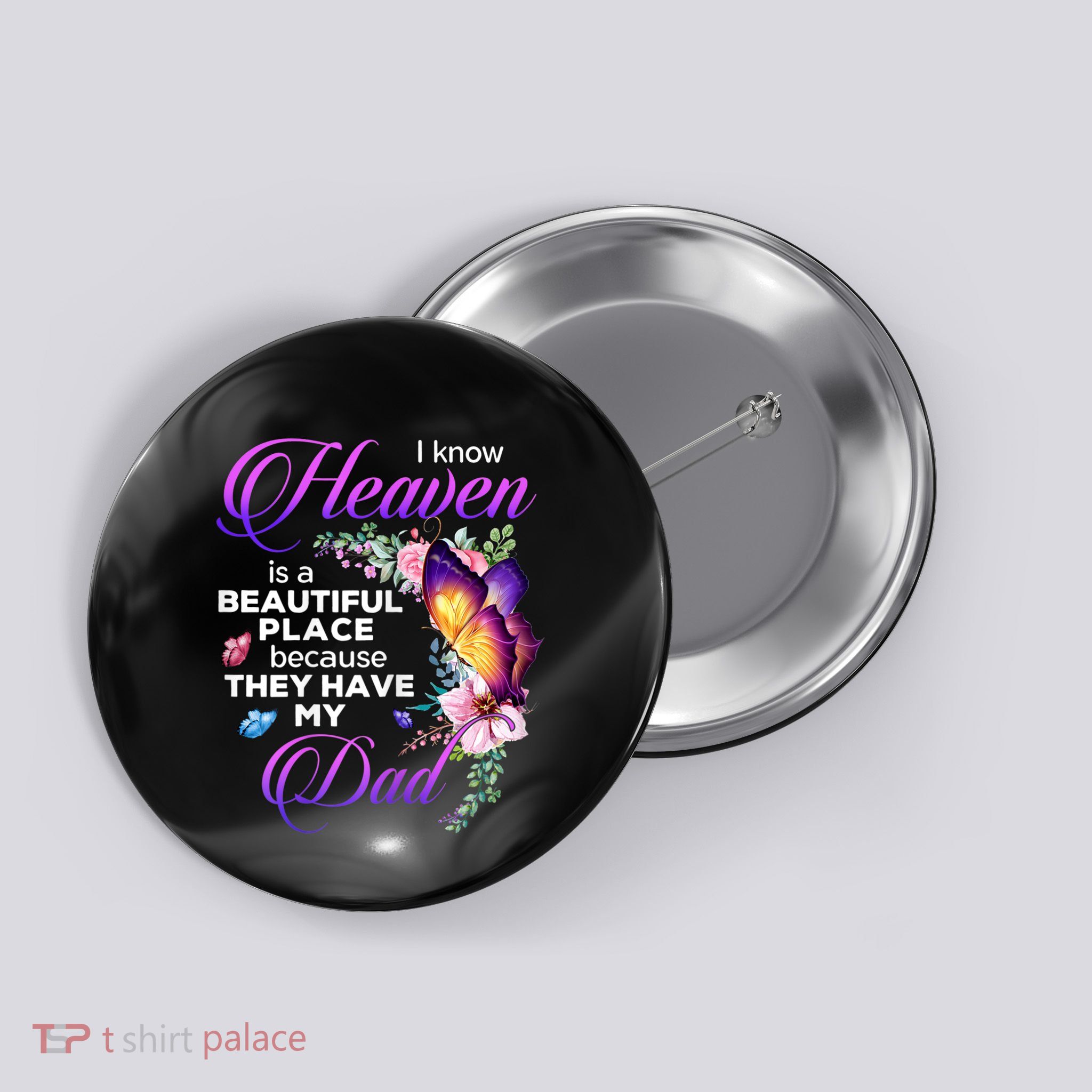 I Know Heaven Is A Beautiful Place Because They Have My Dad Button