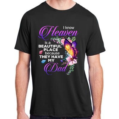 I Know Heaven Is A Beautiful Place Because They Have My Dad Adult ChromaSoft Performance T-Shirt