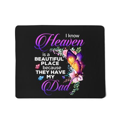 I Know Heaven Is A Beautiful Place Because They Have My Dad Mousepad