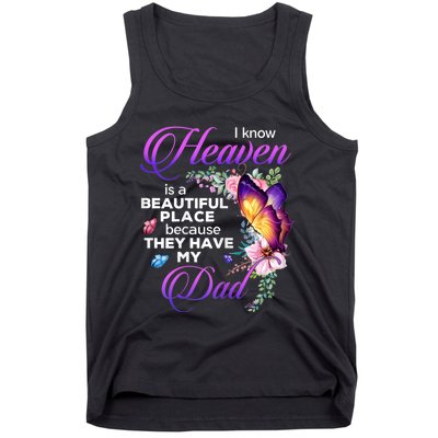 I Know Heaven Is A Beautiful Place Because They Have My Dad Tank Top