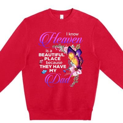 I Know Heaven Is A Beautiful Place Because They Have My Dad Premium Crewneck Sweatshirt