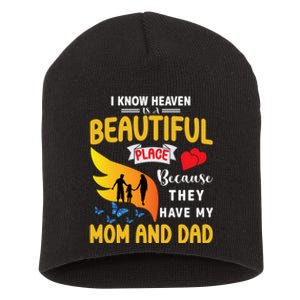 I Know Heaven Is A Beautiful Place They Have My Mom And Dad Short Acrylic Beanie