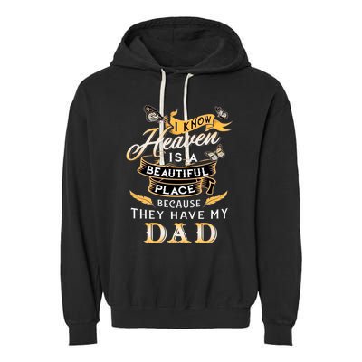 I Know Heaven Is A Beautiful Place Because They Have My Dad Garment-Dyed Fleece Hoodie