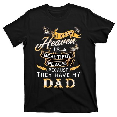 I Know Heaven Is A Beautiful Place Because They Have My Dad T-Shirt