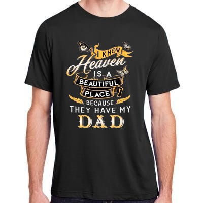 I Know Heaven Is A Beautiful Place Because They Have My Dad Adult ChromaSoft Performance T-Shirt