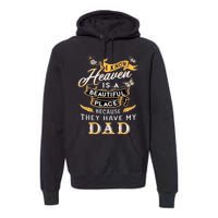 I Know Heaven Is A Beautiful Place Because They Have My Dad Premium Hoodie