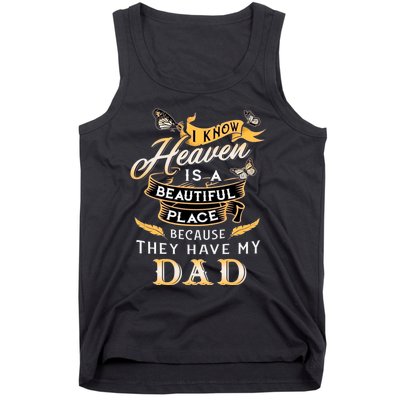 I Know Heaven Is A Beautiful Place Because They Have My Dad Tank Top