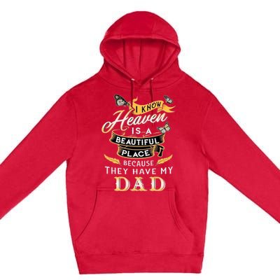 I Know Heaven Is A Beautiful Place Because They Have My Dad Premium Pullover Hoodie