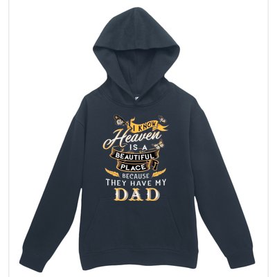 I Know Heaven Is A Beautiful Place Because They Have My Dad Urban Pullover Hoodie