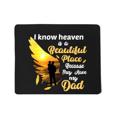I Know Heaven Is A Beautiful Place Because They Have My Dad Mousepad