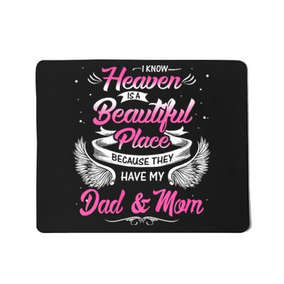 I Know Heaven Is A Beautiful Place They Have My Dad & Mom Mousepad