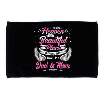 I Know Heaven Is A Beautiful Place They Have My Dad & Mom Microfiber Hand Towel