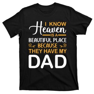 I Know Heaven Is A Beautiful Place Because They Have My Dad T-Shirt