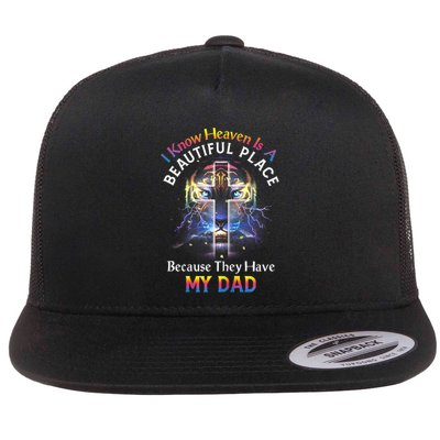 I Know Heaven Is A Beautiful Place Because They Have My Dad Flat Bill Trucker Hat