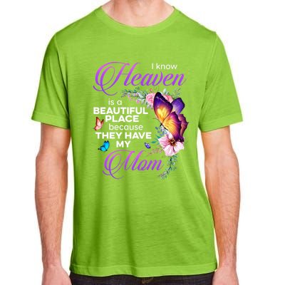 I Know Heaven Is A Beautiful Place Because They Have My Mom Gift Adult ChromaSoft Performance T-Shirt