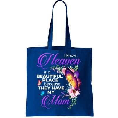 I Know Heaven Is A Beautiful Place Because They Have My Mom Gift Tote Bag