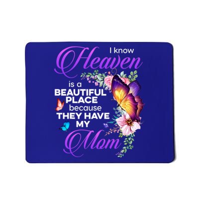 I Know Heaven Is A Beautiful Place Because They Have My Mom Gift Mousepad