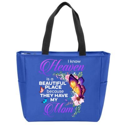 I Know Heaven Is A Beautiful Place Because They Have My Mom Gift Zip Tote Bag