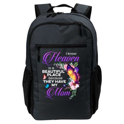 I Know Heaven Is A Beautiful Place Because They Have My Mom Gift Daily Commute Backpack