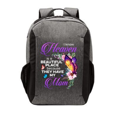 I Know Heaven Is A Beautiful Place Because They Have My Mom Gift Vector Backpack