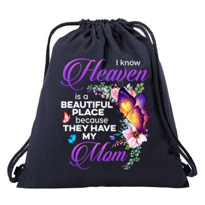 I Know Heaven Is A Beautiful Place Because They Have My Mom Gift Drawstring Bag