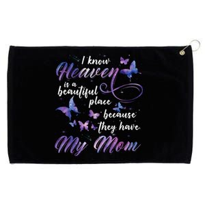 I Know Heaven Is A Beautiful Place Because They Have My Mom Gift Grommeted Golf Towel