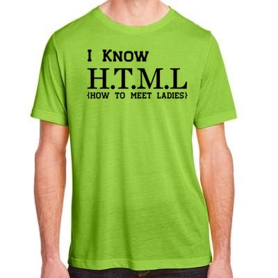 I Know HTML How To Meet Ladies Adult ChromaSoft Performance T-Shirt