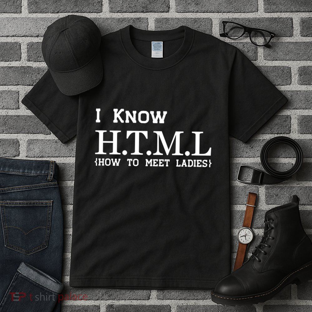 I Know HTML How To Meet Ladies Tall T-Shirt