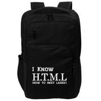 I Know HTML How To Meet Ladies Impact Tech Backpack
