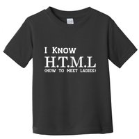 I Know HTML How To Meet Ladies Toddler T-Shirt