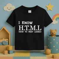 I Know HTML How To Meet Ladies Toddler T-Shirt