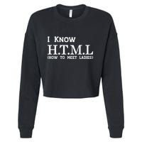 I Know HTML How To Meet Ladies Cropped Pullover Crew