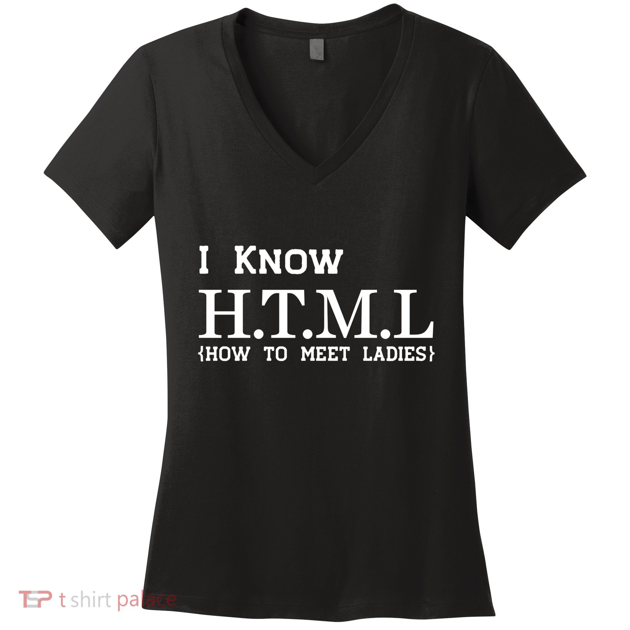 I Know HTML How To Meet Ladies Women's V-Neck T-Shirt